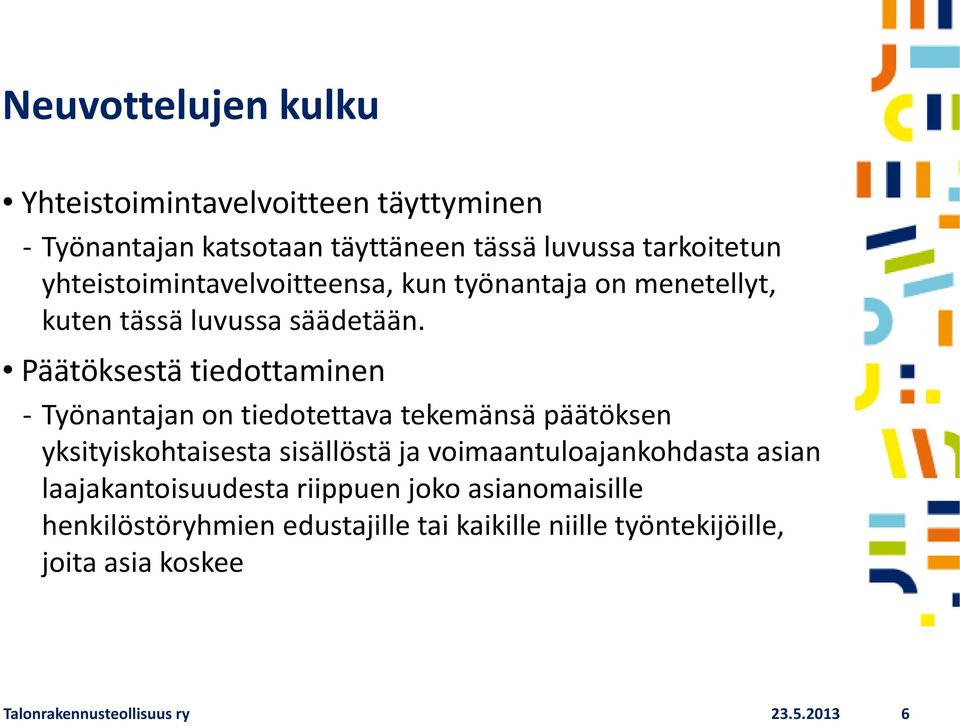 Päätöksestä tiedottaminen - Työnantajan on tiedotettava tekemänsä päätöksen yksityiskohtaisesta sisällöstä ja