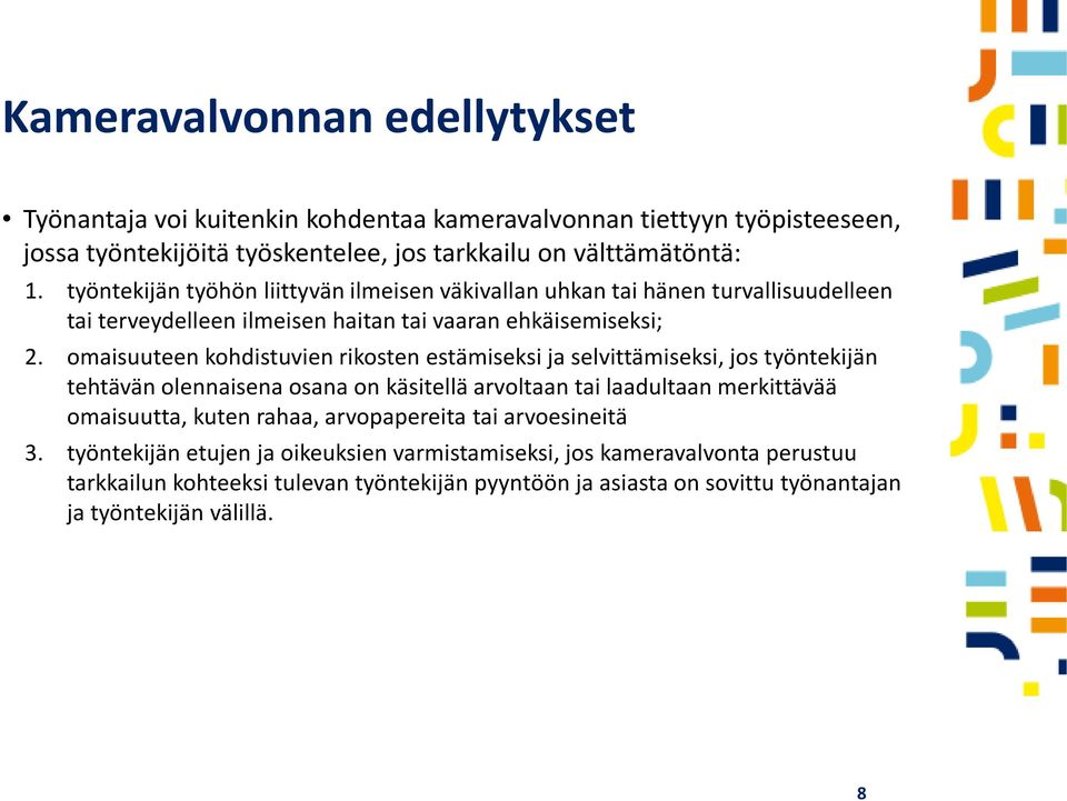 omaisuuteen kohdistuvien rikosten estämiseksi ja selvittämiseksi, jos työntekijän tehtävän olennaisena osana on käsitellä arvoltaan tai laadultaan merkittävää omaisuutta, kuten