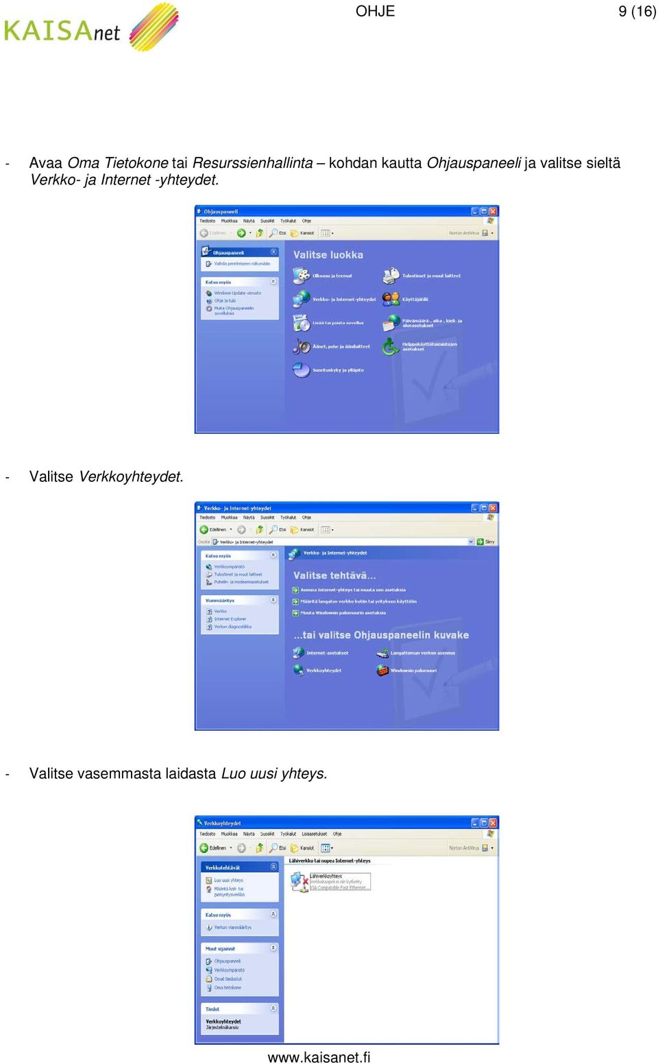 valitse sieltä Verkko- ja Internet -yhteydet.