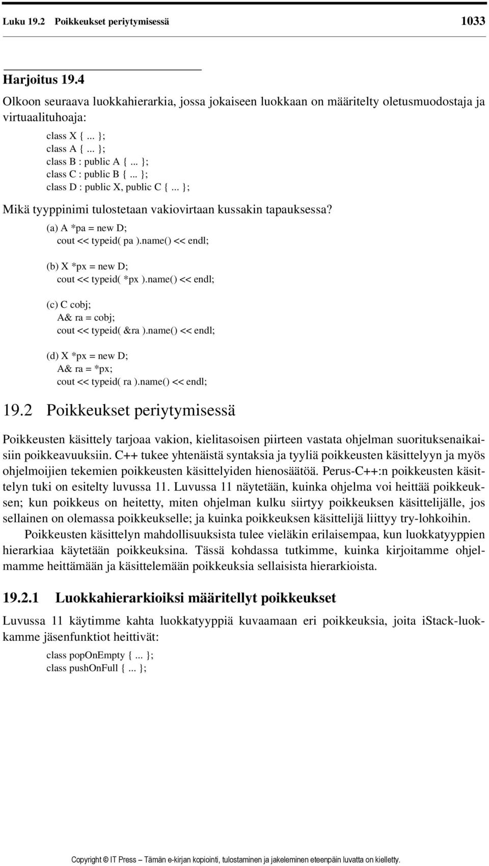 name() << endl; (b) X *px = new D; cout << typeid( *px ).name() << endl; (c) C cobj; A& ra = cobj; cout << typeid( &ra ).name() << endl; (d) X *px = new D; A& ra = *px; cout << typeid( ra ).