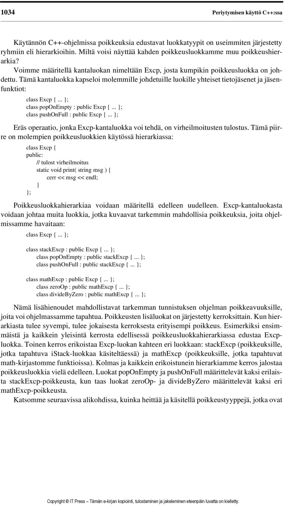 Tämä kantaluokka kapseloi molemmille johdetuille luokille yhteiset tietojäsenet ja jäsenfunktiot: class Excp {... ; class poponempty : public Excp {... ; class pushonfull : public Excp {.