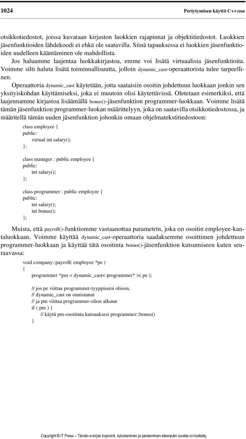 Voimme silti haluta lisätä toiminnallisuutta, jolloin dynamic_cast-operaattorista tulee tarpeellinen.