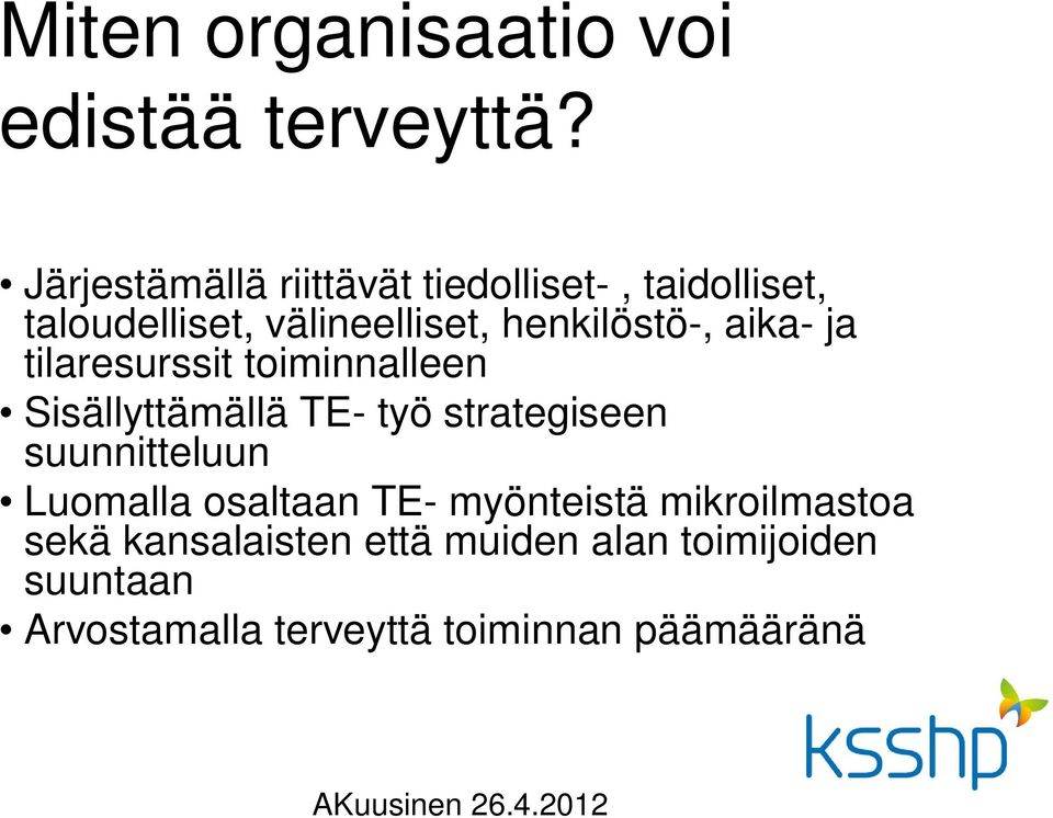 henkilöstö-, aika- ja tilaresurssit toiminnalleen Sisällyttämällä TE- työ strategiseen