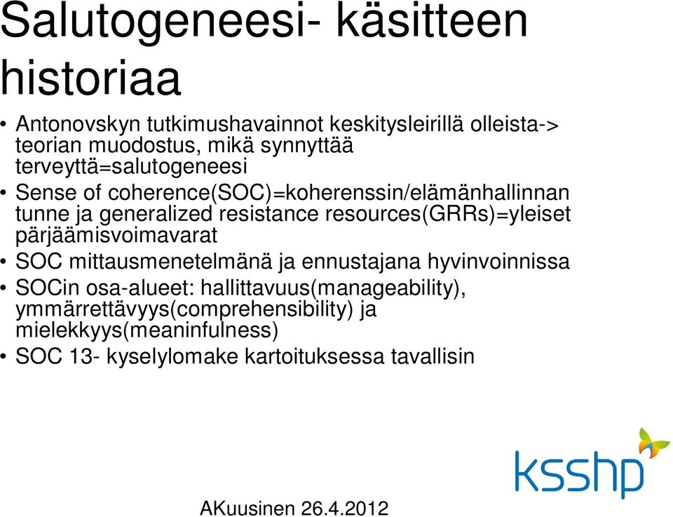 resources(grrs)=yleiset pärjäämisvoimavarat SOC mittausmenetelmänä ja ennustajana hyvinvoinnissa SOCin osa-alueet: