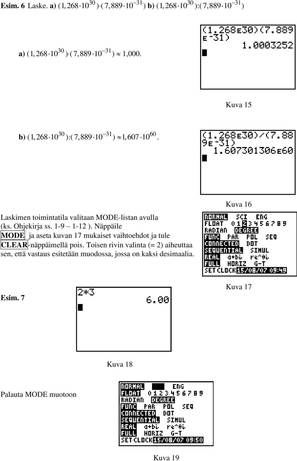 1-9 1-12 ). Näppäile MODE ja aseta kuvan 17 mukaiset vaihtoehdot ja tule CLEAR-näppäimellä pois.