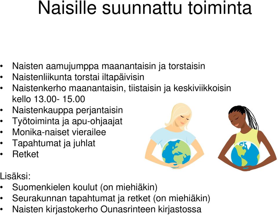 00 Naistenkauppa perjantaisin Työtoiminta ja apu-ohjaajat Monika-naiset naiset vierailee Tapahtumat ja juhlat