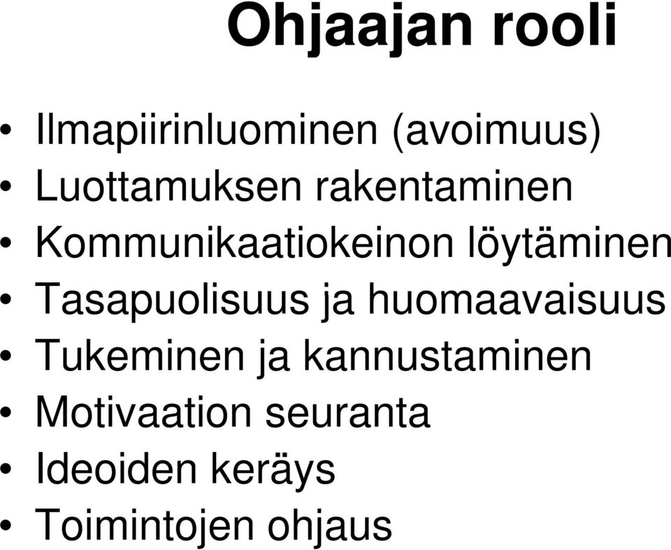 löytäminen Tasapuolisuus ja huomaavaisuus Tukeminen ja