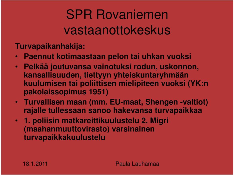 (YK:n pakolaissopimus 1951) Turvallisen maan (mm.