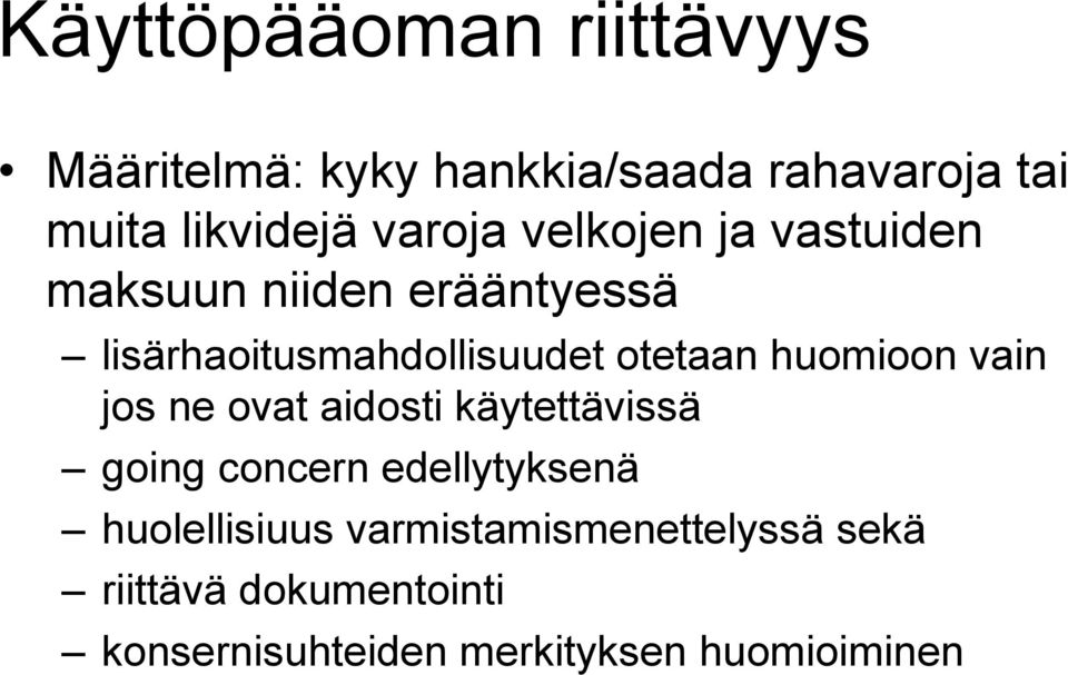 huomioon vain jos ne ovat aidosti käytettävissä going concern edellytyksenä huolellisiuus