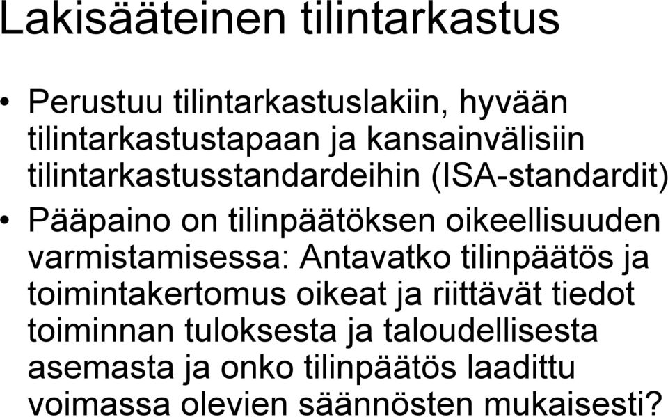 oikeellisuuden varmistamisessa: Antavatko tilinpäätös ja toimintakertomus oikeat ja riittävät