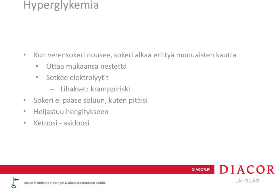 Sotkee elektrolyytit Lihakset: kramppiriski Sokeri ei