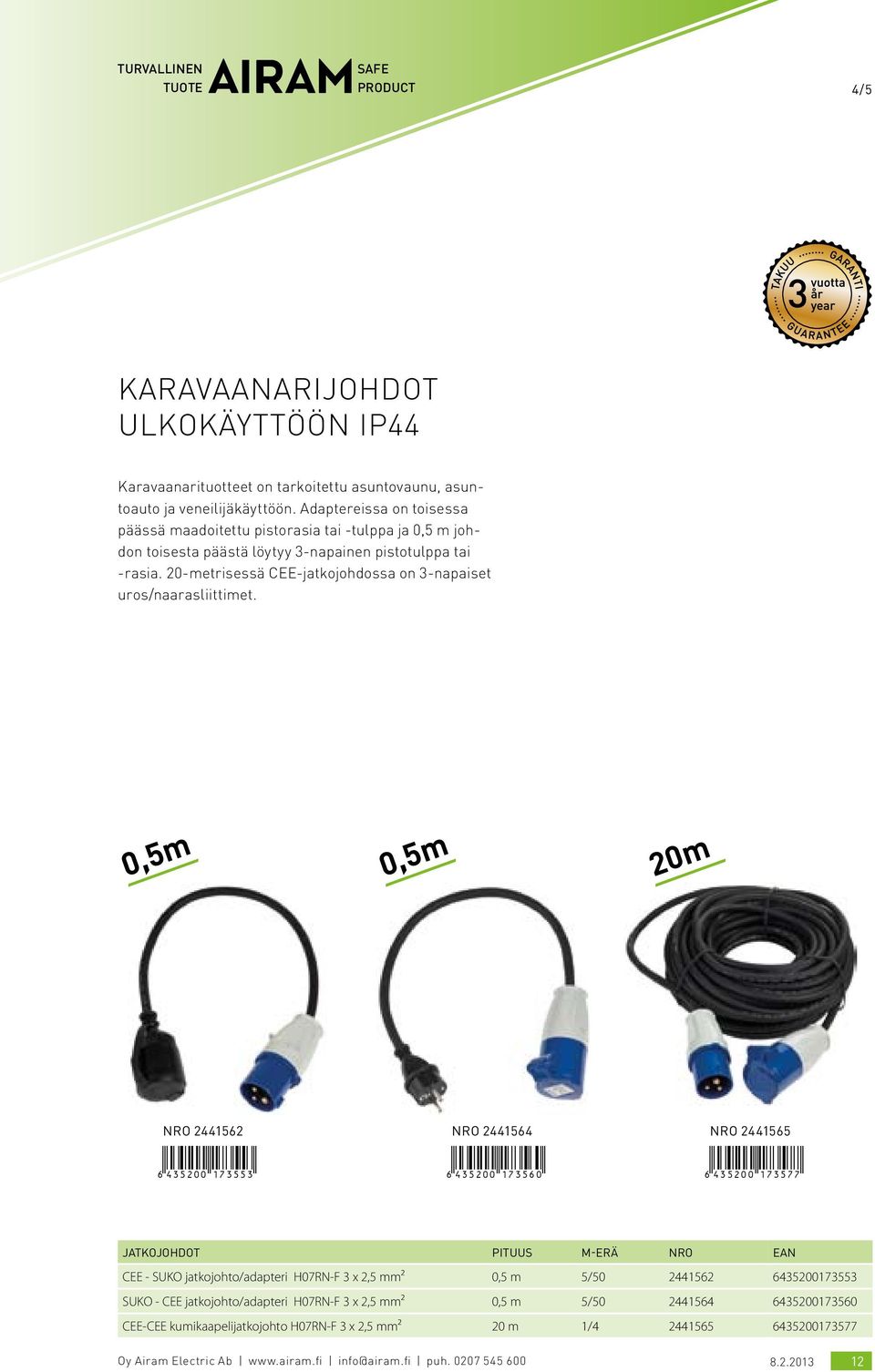 20-metrisessä CEE-jatkojohdossa on 3-napaiset uros/naarasliittimet.