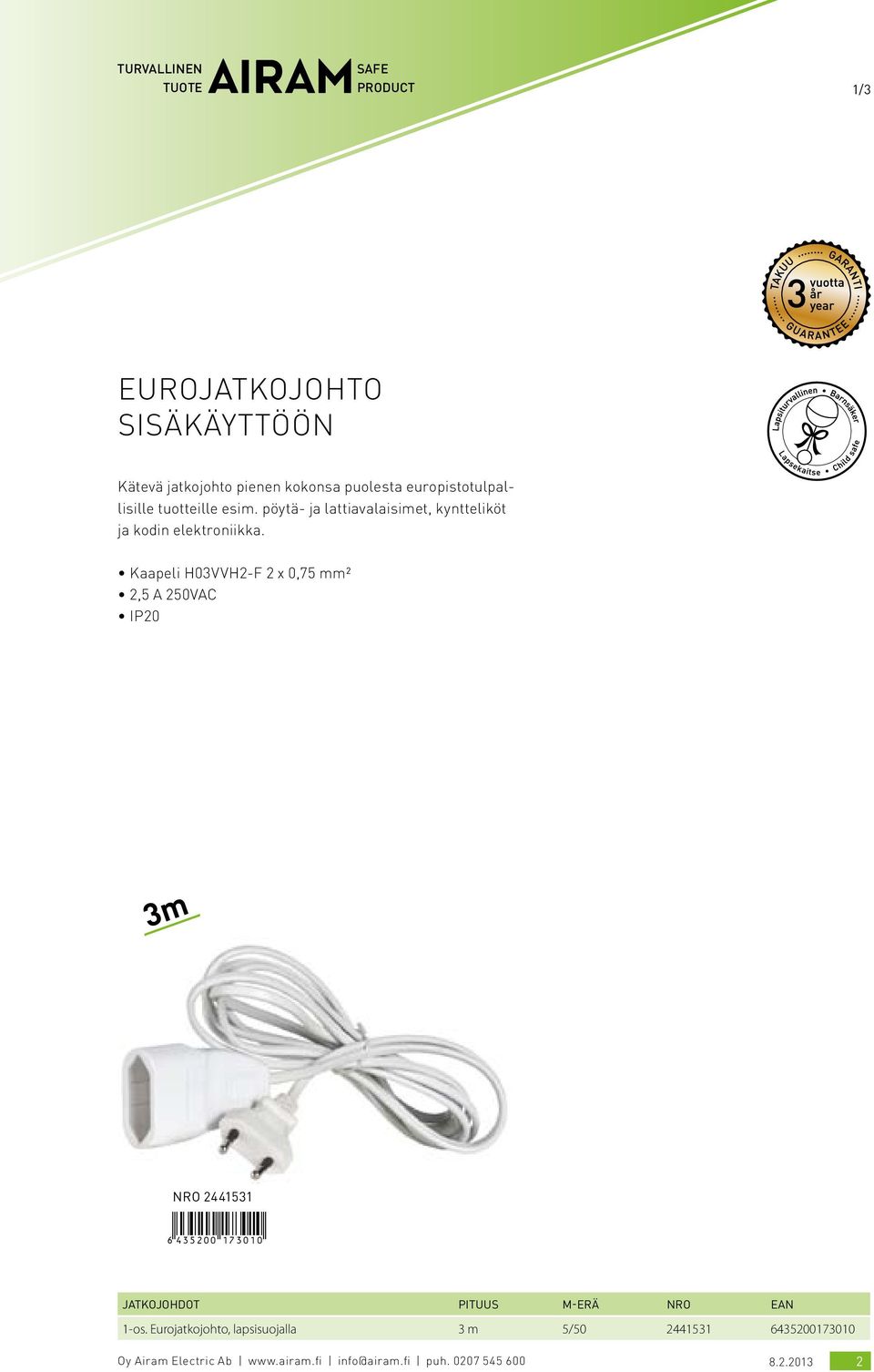 pöytä- ja lattiavalaisimet, kyntteliköt ja kodin elektroniikka.
