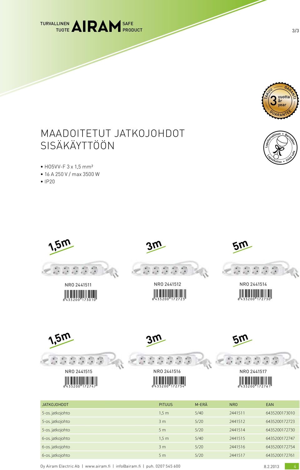pituus m-erä nro ean 5-os. jatkojohto 1,5 m 5/40 2441511 6435200173010 5-os. jatkojohto 3 m 5/20 2441512 6435200172723 5-os.