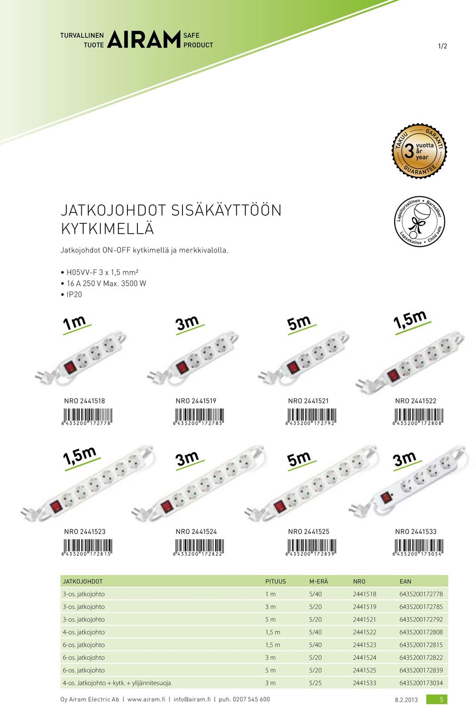 *6435200172822* nro 2441525 *6435200172839* nro 2441533 *6435200173034* jatkojohdot PITUUS m-erä nro ean 3-os. jatkojohto 1 m 5/40 2441518 6435200172778 3-os.