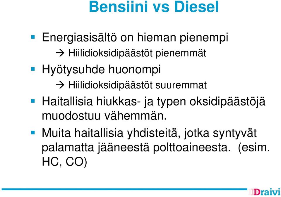 hiukkas- ja typen oksidipäästöjä muodostuu vähemmän.