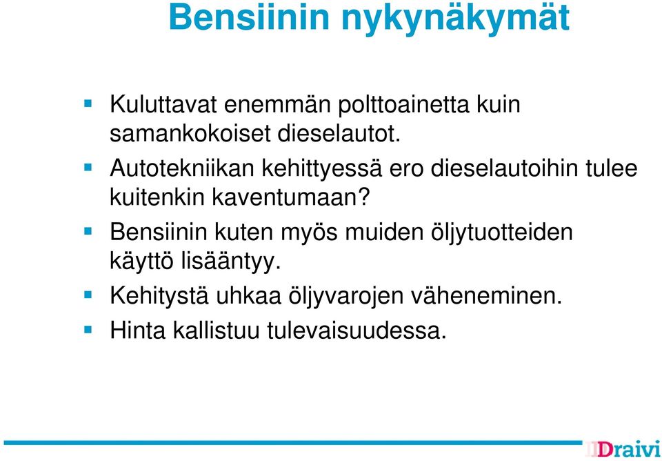 Autotekniikan kehittyessä ero dieselautoihin tulee kuitenkin kaventumaan?