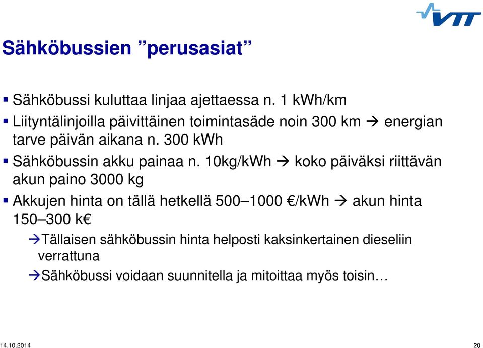 300 kwh Sähköbussin akku painaa n.