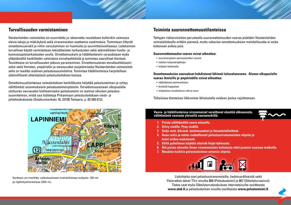 Laitekannan turvallinen käyttö varmistetaan lakisääteisten tarkastusten sekä säännöllisten huolto- ja kunnossapitotarkastusten avulla.