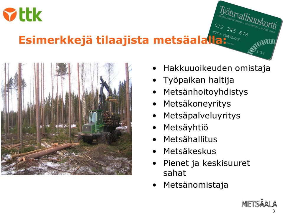 Metsäkoneyritys Metsäpalveluyritys Metsäyhtiö