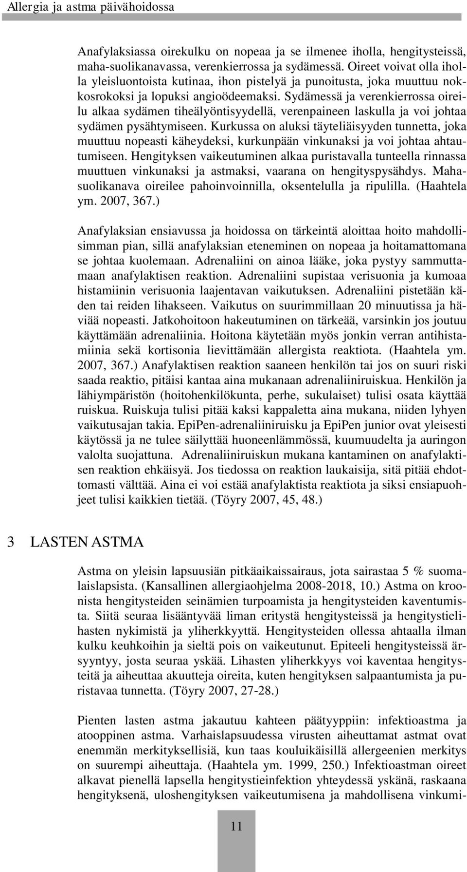 Sydämessä ja verenkierrossa oireilu alkaa sydämen tiheälyöntisyydellä, verenpaineen laskulla ja voi johtaa sydämen pysähtymiseen.