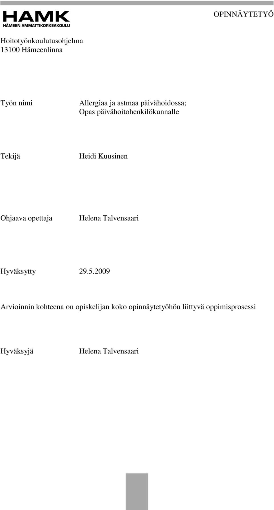 Ohjaava opettaja Helena Talvensaari Hyväksytty 29.5.