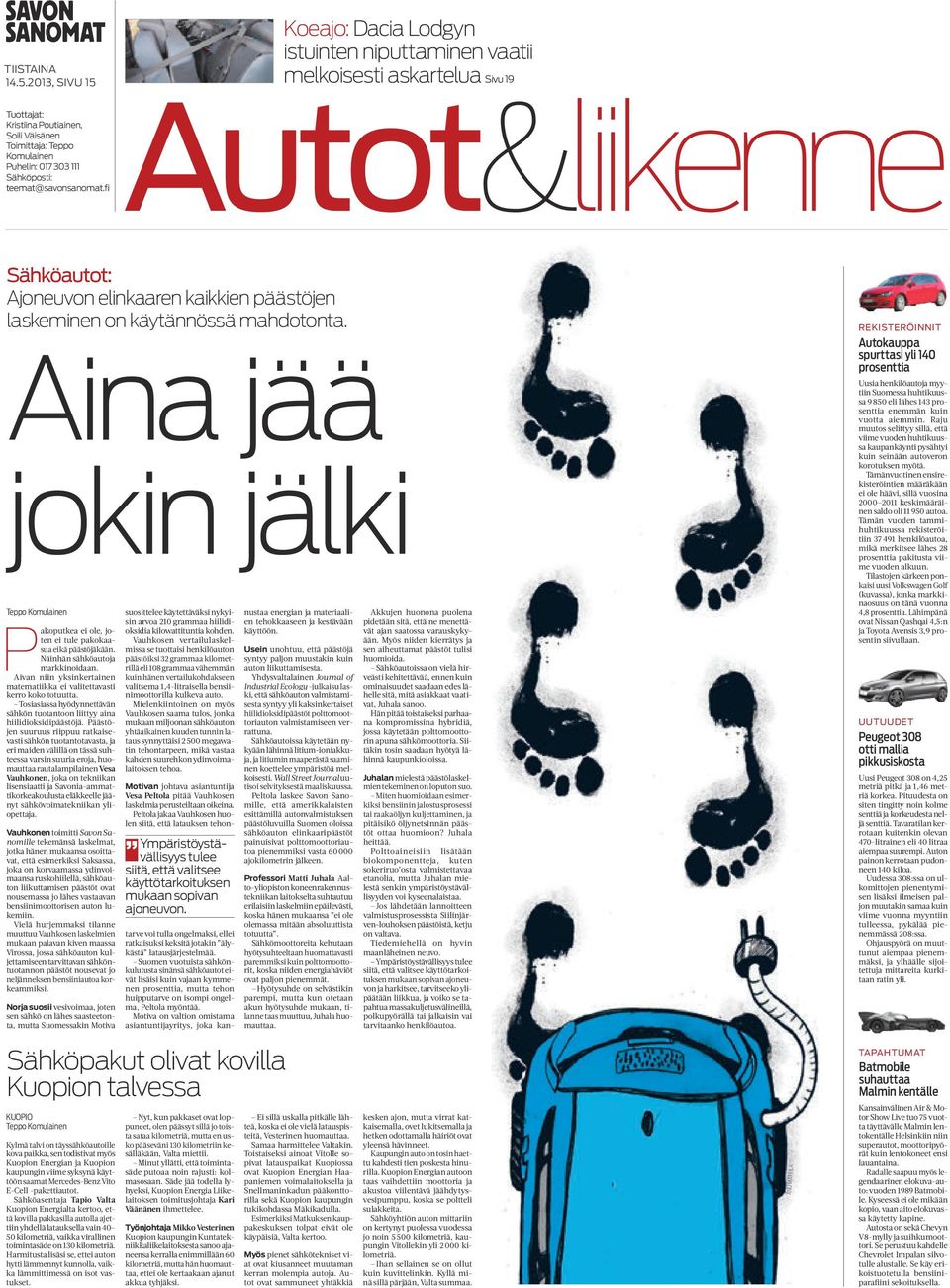 Sähköposti: teemat@savonsanomat.fi Autot&liikenne Sähköautot: Ajoneuvon elinkaaren kaikkien päästöjen laskeminen on käytännössä mahdotonta.