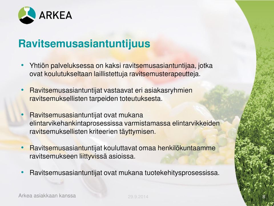 Ravitsemusasiantuntijat ovat mukana elintarvikehankintaprosessissa varmistamassa elintarvikkeiden ravitsemuksellisten kriteerien