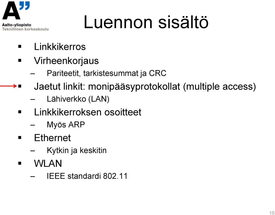 (multiple access) Lähiverkko (LAN) Linkkikerroksen osoitteet
