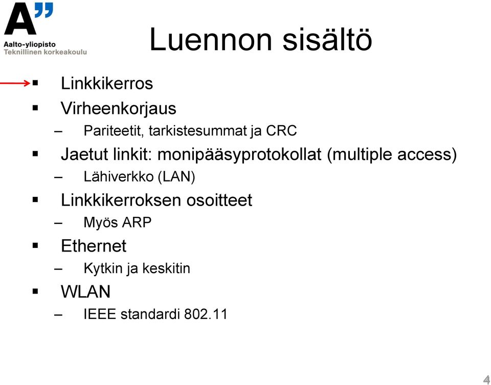 (multiple access) Lähiverkko (LAN) Linkkikerroksen