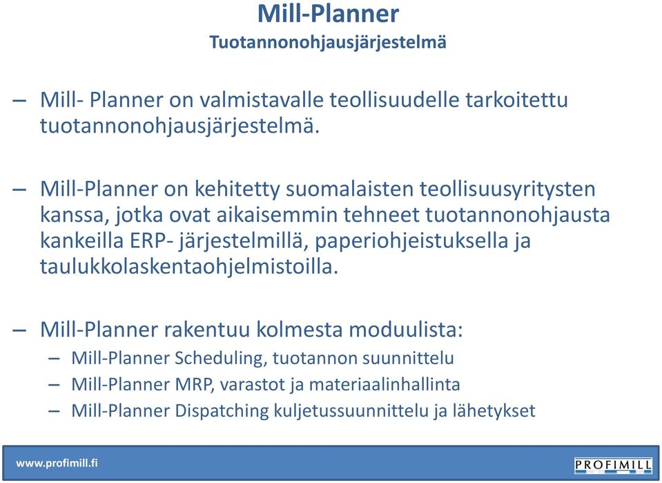 kankeilla ERP- järjestelmillä, paperiohjeistuksella ja taulukkolaskentaohjelmistoilla.