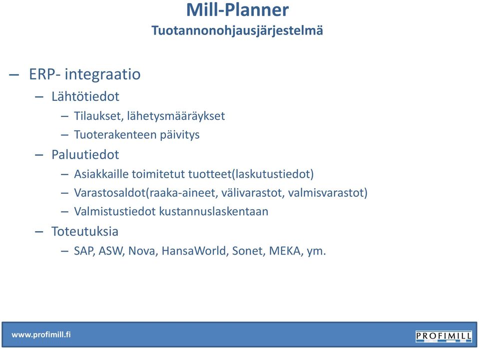 Varastosaldot(raaka-aineet, välivarastot, valmisvarastot)