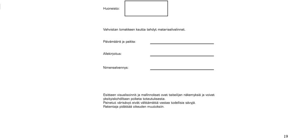 mallinnokset ovat taiteilijan näkemyksiä ja voivat yksityiskohdiltaan poiketa