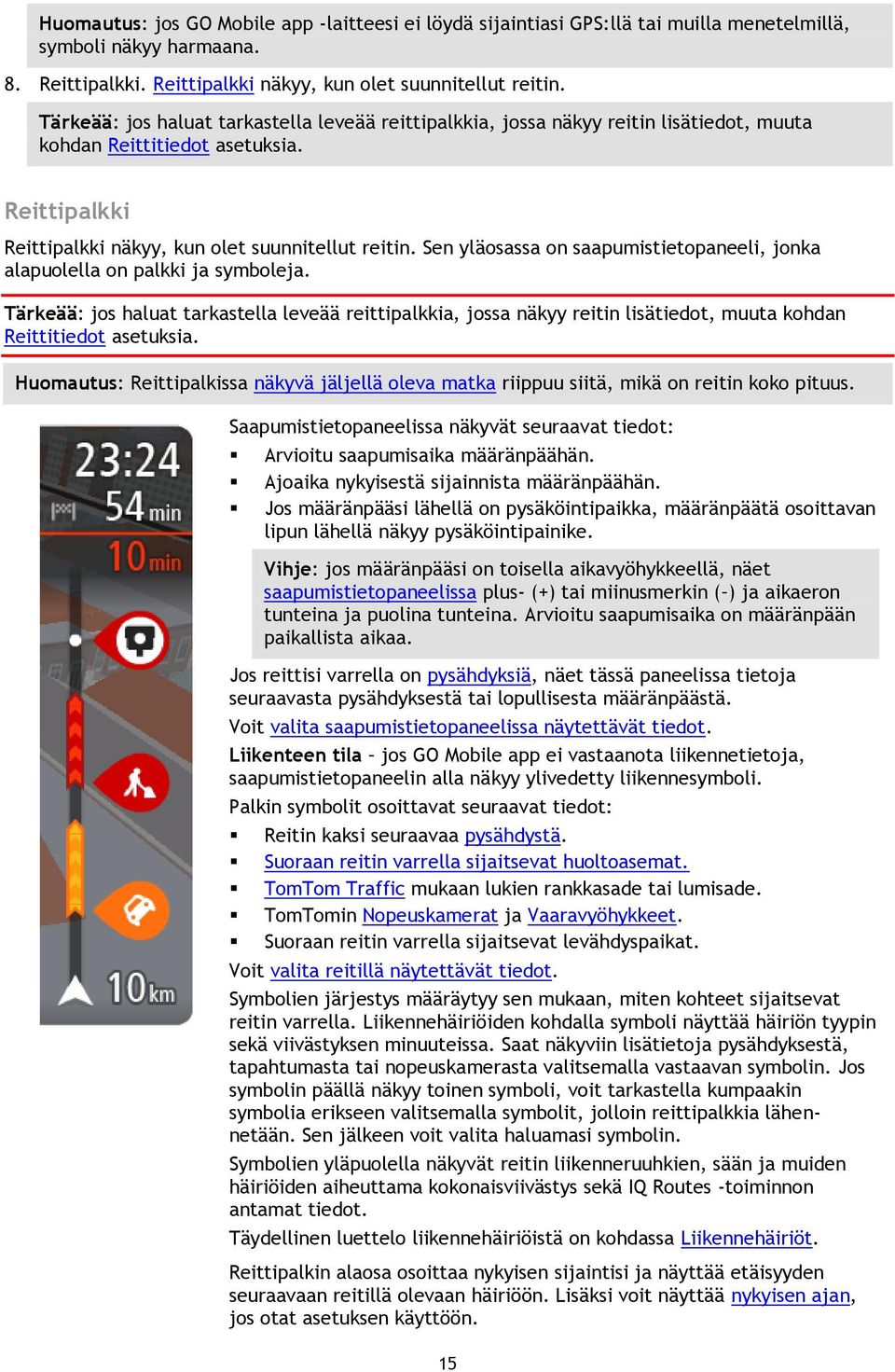 Sen yläosassa on saapumistietopaneeli, jonka alapuolella on palkki ja symboleja.