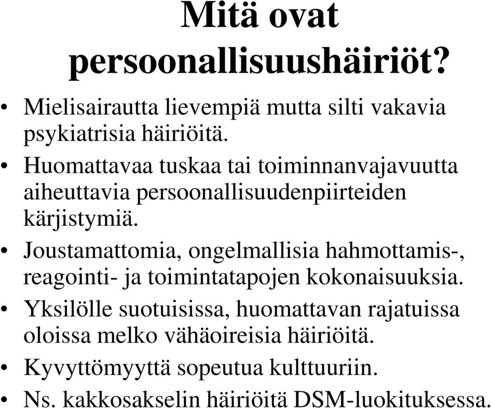 Joustamattomia, ongelmallisia hahmottamis-, reagointi- ja toimintatapojen kokonaisuuksia.