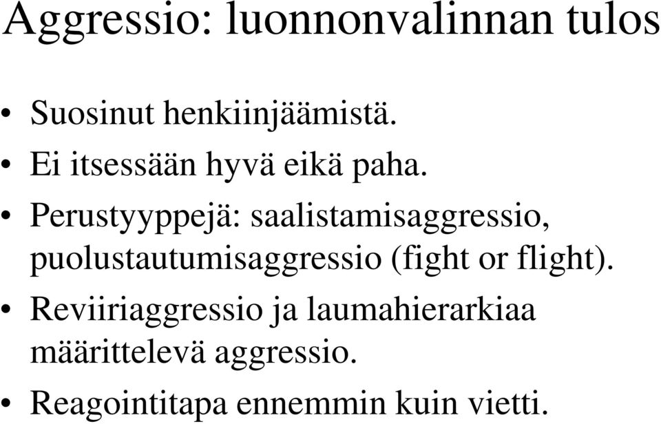 Perustyyppejä: saalistamisaggressio, puolustautumisaggressio