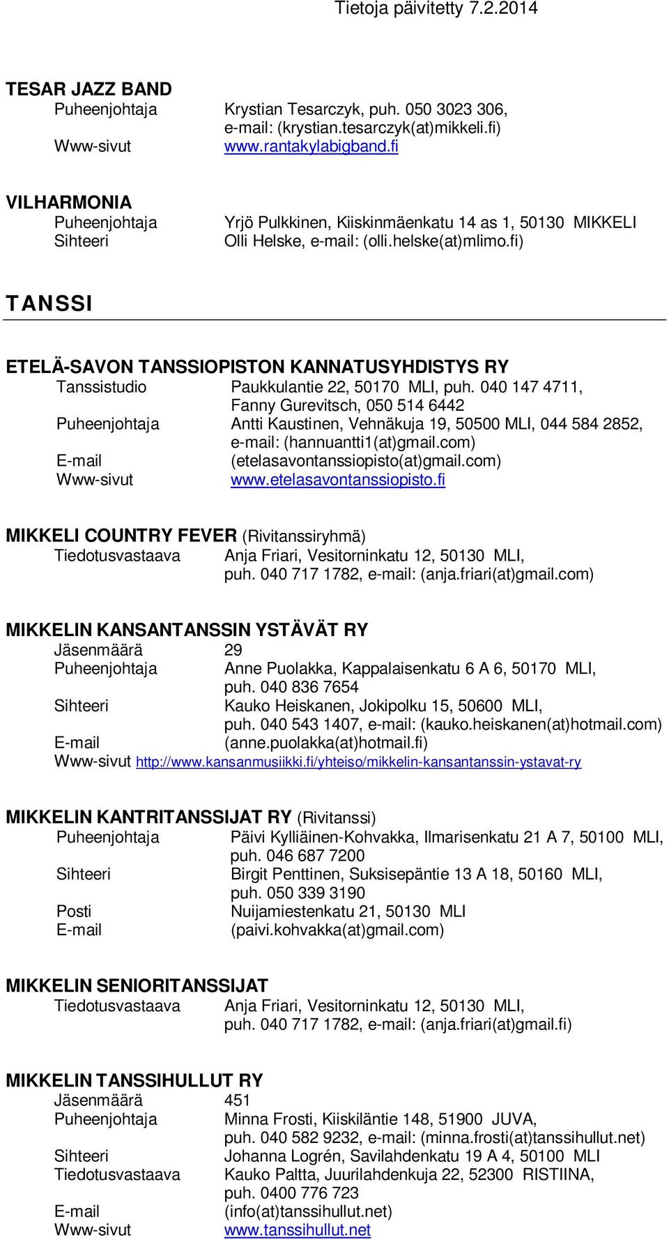 fi) TANSSI ETELÄ-SAVON TANSSIOPISTON KANNATUSYHDISTYS RY Tanssistudio Paukkulantie 22, 50170 MLI, puh.