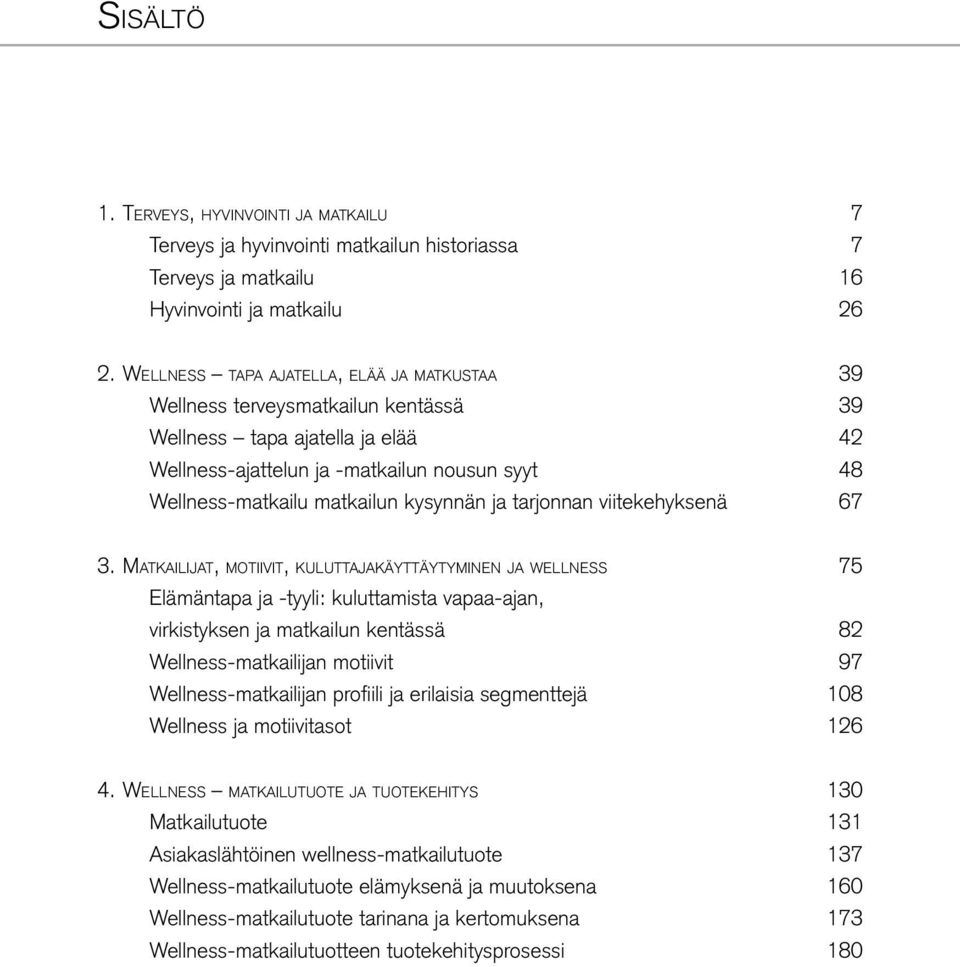 kysynnän ja tarjonnan viitekehyksenä 67 3.