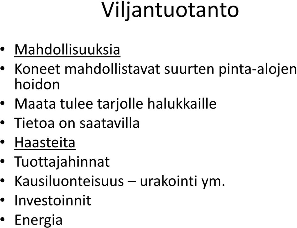 halukkaille Tietoa on saatavilla Haasteita