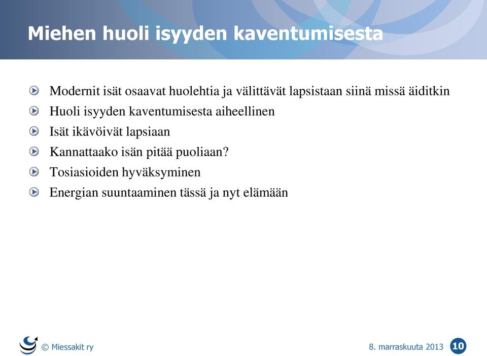 aiheellinen Isät ikävöivät lapsiaan Kannattaako isän pitää puoliaan?