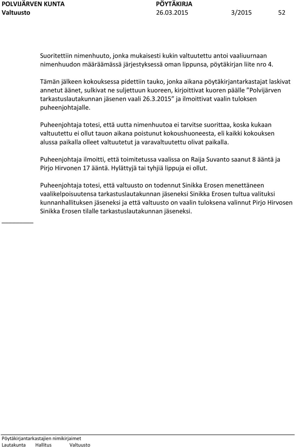 jäsenen vaali 26.3.2015 ja ilmoittivat vaalin tuloksen puheenjohtajalle.