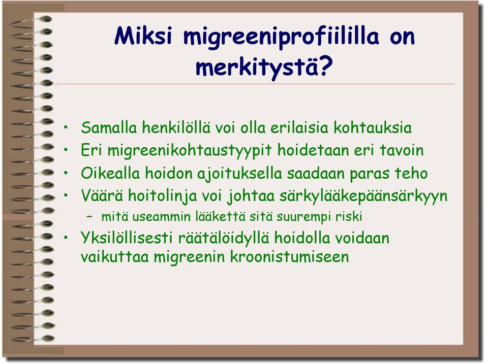 tavoin Oikealla hoidon ajoituksella saadaan paras teho Väärä hoitolinja voi johtaa