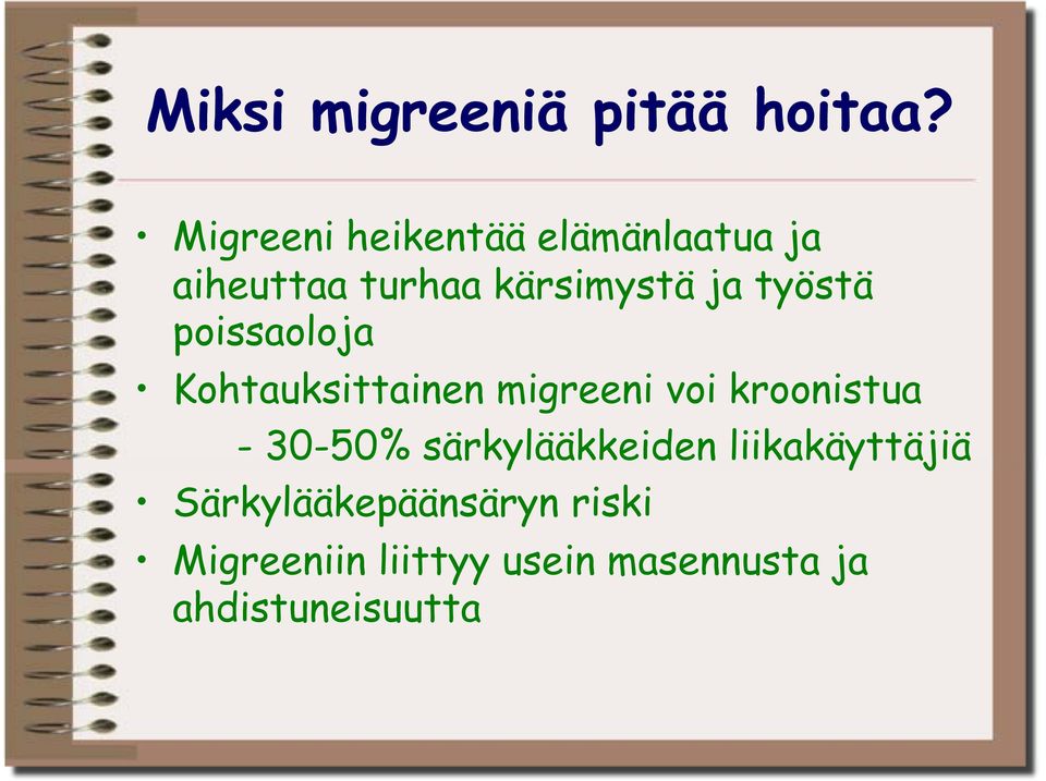 työstä poissaoloja Kohtauksittainen migreeni voi kroonistua - 30-50%