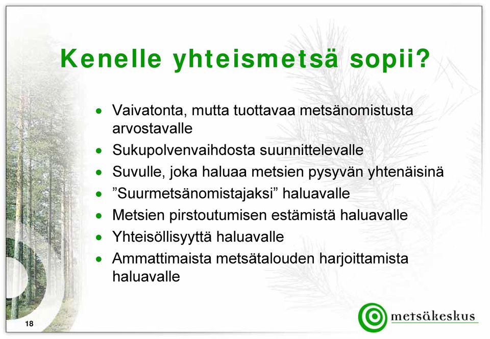 suunnittelevalle Suvulle, joka haluaa metsien pysyvän yhtenäisinä