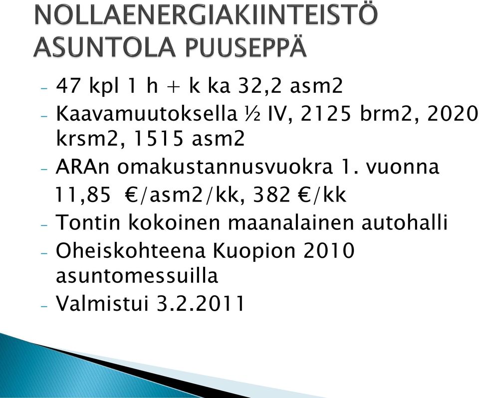 vuonna 11,85 /asm2/kk, 382 /kk - Tontin kokoinen maanalainen