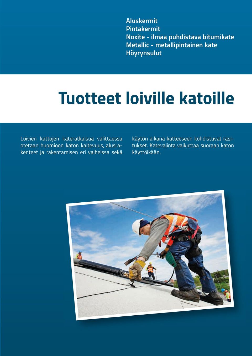 otetaan huomioon katon kaltevuus, alusrakenteet ja rakentamisen eri vaiheissa sekä
