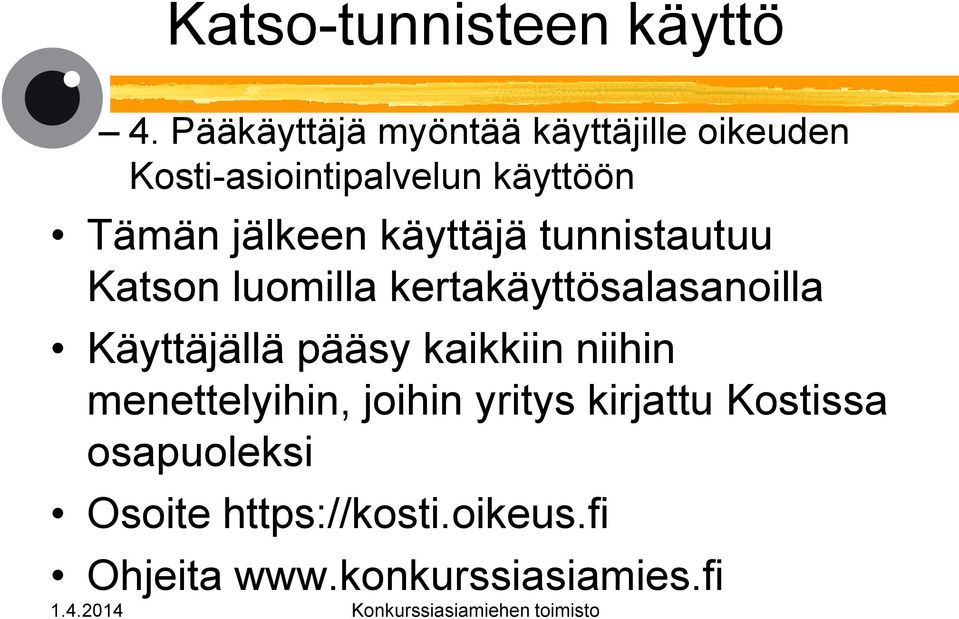 jälkeen käyttäjä tunnistautuu Katson luomilla kertakäyttösalasanoilla Käyttäjällä