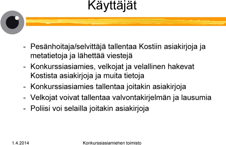 asiakirjoja ja muita tietoja - Konkurssiasiamies tallentaa joitakin asiakirjoja -