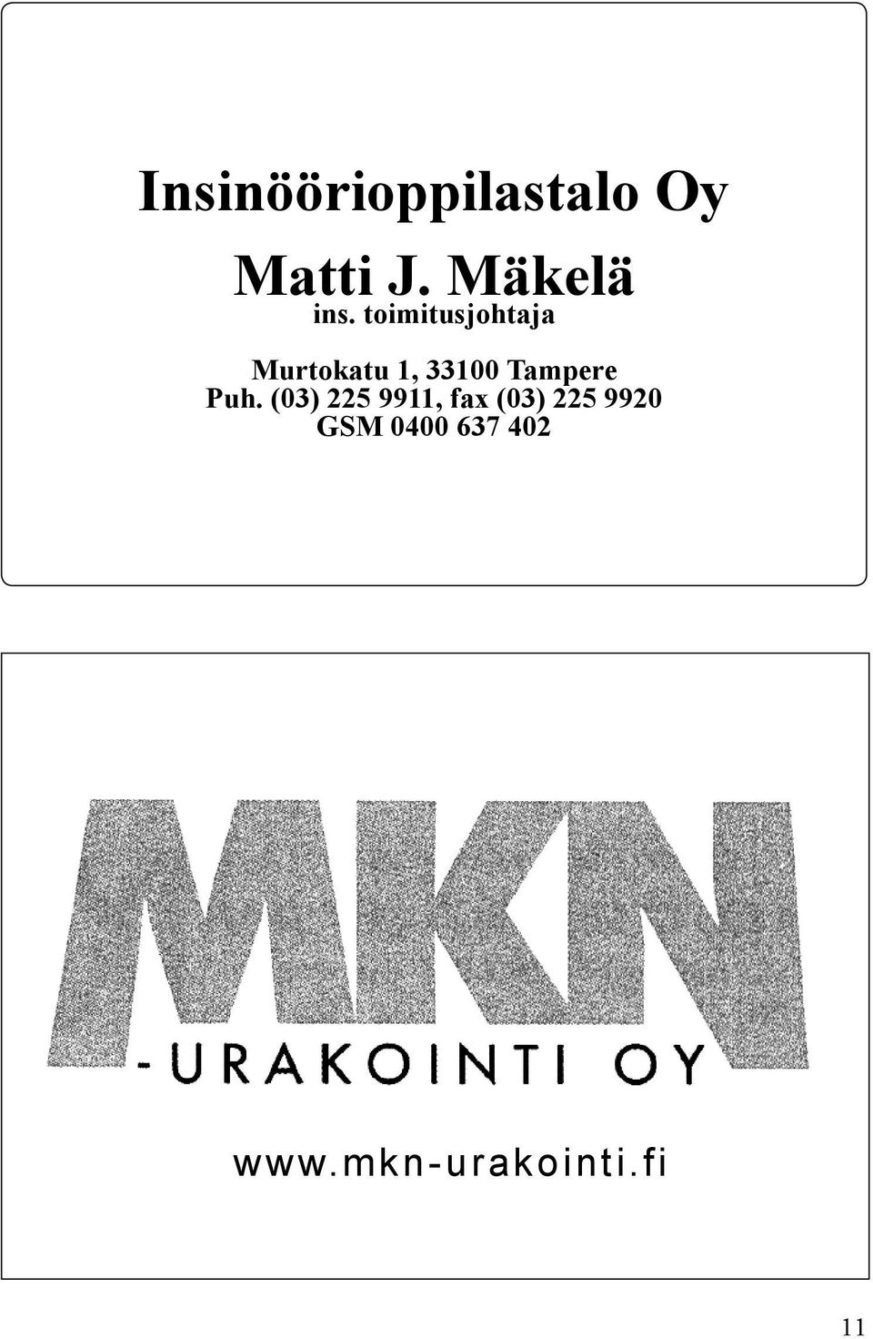 toimitusjohtaja Murtokatu 1, 33100