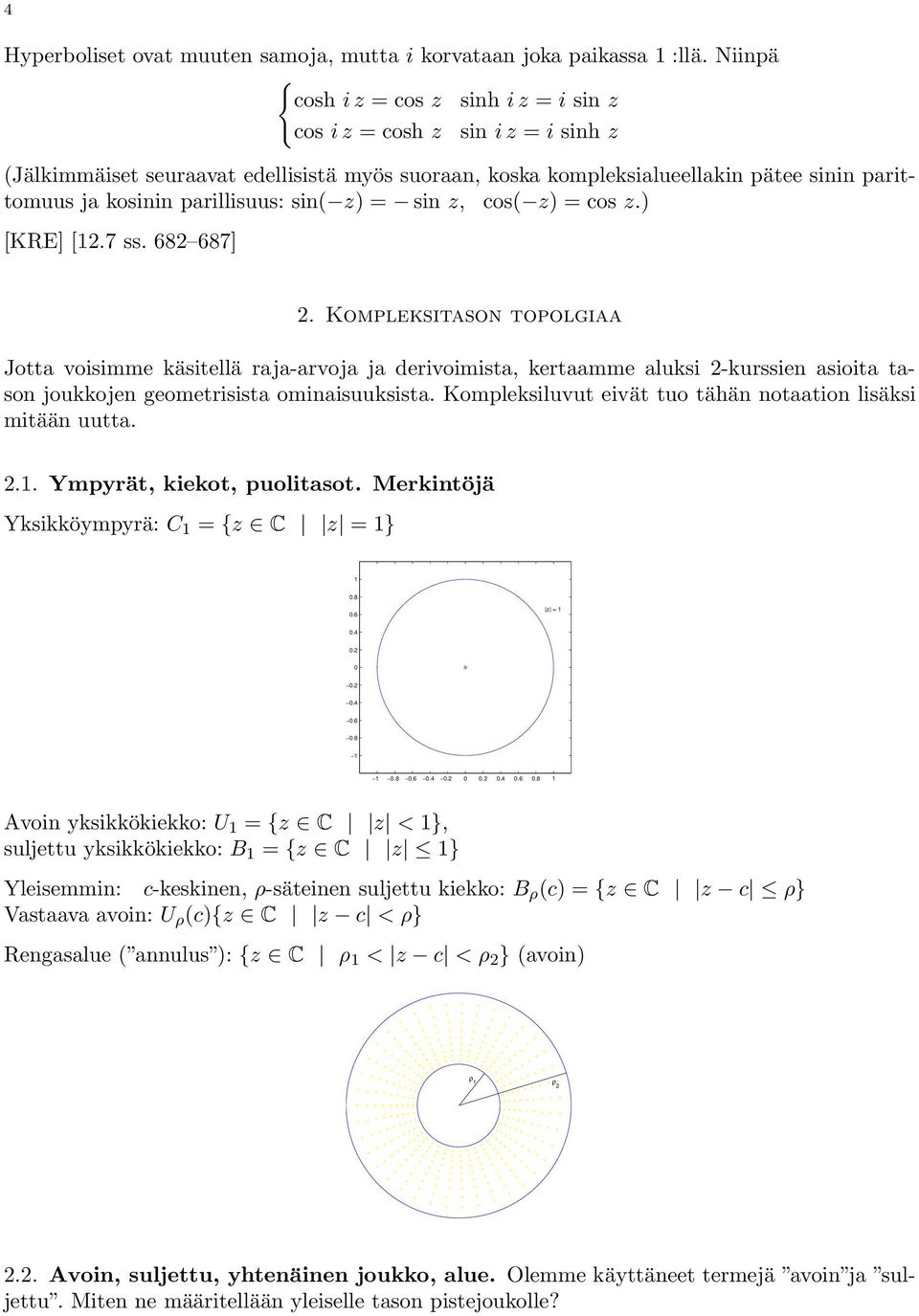 parillisuus: sin( z) = sin z, cos( z) = cos z.) [KRE] [12.7 ss. 682 687] 2.